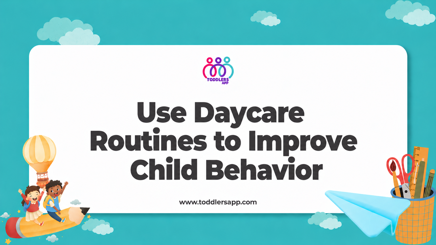 Use Daycare Routines to Improve Child Behavior